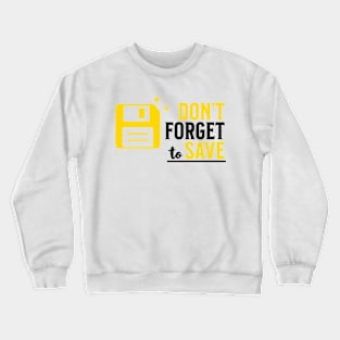 Don't Forget To Save Crewneck Sweatshirt